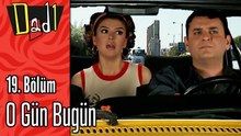 O Gün Bugün - Dadı 19.Bölüm Sahneleri