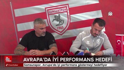 Samsunspor, Avrupa'da iyi performans göstermeyi hedefliyor