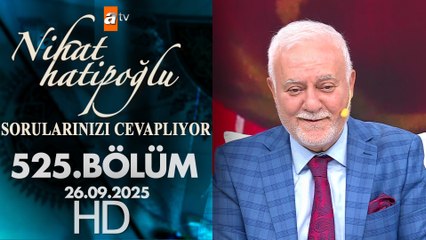 Nihat Hatipoğlu Sorularınızı Cevaplıyor 525. Bölüm | 26 Eylül 2025
