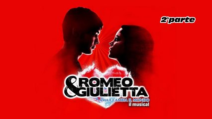 Romeo & Giulietta - Ama e cambia il mondo (2°p.) HD