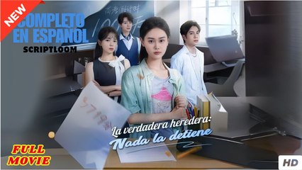 La verdadera heredera- Nada la detiene Completo En Español
