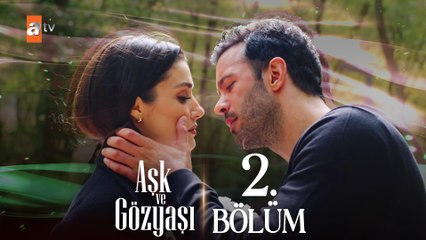Aşk ve Gözyaşı 2. Bölüm: Selim ve Meyra'nın Duygusal Hikayesi 💔