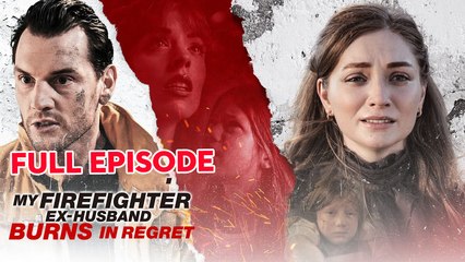 My Firefighter Ex-Husband Burns In Regret