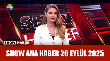 Show Ana Haber 26 Eylül 2025