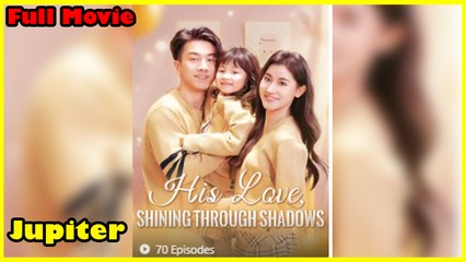 His Love, Shining Through Shadows - (2025) Full Movie | HD | English Sub