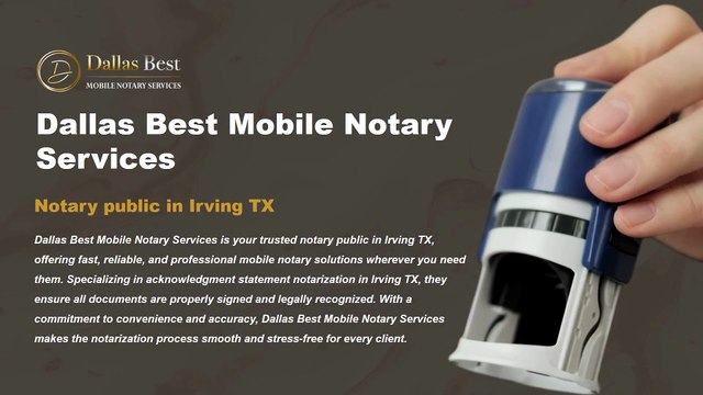 Dallas Best Mobile Notary Services | Living Trust Notarizations in Irving TX