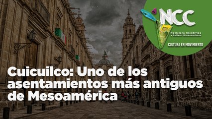 Cuicuilco: Uno de los asentamientos más antiguos de Mesoamérica