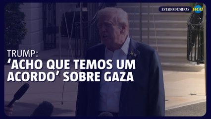 Trump: ‘Acho que temos um acordo’ sobre Gaza