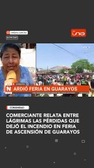 Comerciante relata entre lágrimas las pérdidas que dejó el Incendio en feria de Ascensión de Guarayos