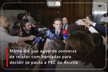 Motta diz que aguarda conversa de relator com bancadas para decidir se pauta a PEC da Anistia