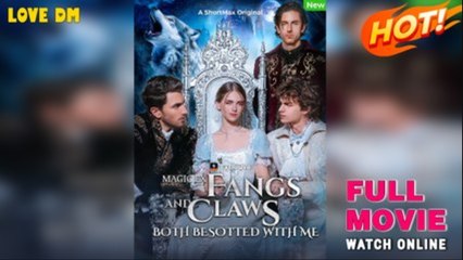 MAGIC EX- FANGS and CLAWS both besotted with ME (2025) - FULL