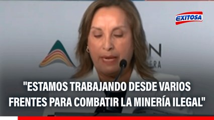 Dina Boluarte: "Estamos trabajando desde varios frentes para combatir la minería ilegal"