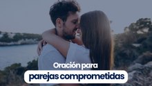 Oración para parejas comprometidas