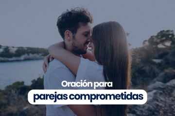 Oración para parejas comprometidas