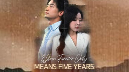 (DUBBED) When Forever Only Means Five Years Full
