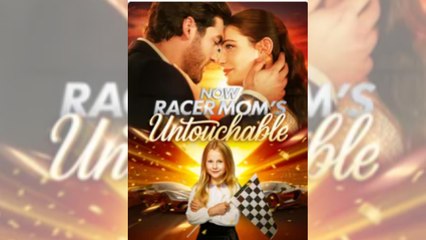 Now Racer Mom's Untouchable Full Movie