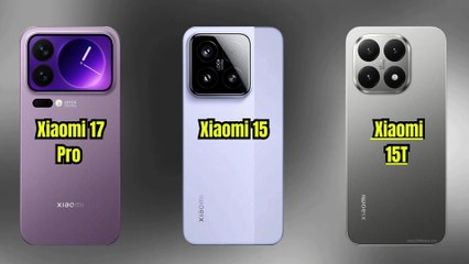 Xiaomi 17 Pro vs Xiaomi 15 vs Xiaomi 15T