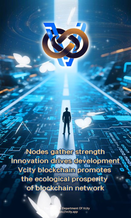 Nodes gather strengthInnovation drives developmentVcity blockchain promotes the ecological prosperity of blockchain network＃ZhangXie＃Vcity＃vcity.app#VcityMeta