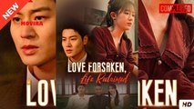 Love Forsaken, Life Reclaimed (Dramabox) Full Movie