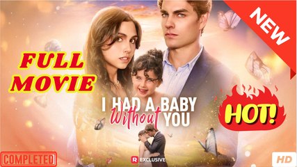 🧡🍏 🔥  I Had A Baby Without You-Full Drama