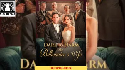 Dare To Harm The Billionaire's Wife - Full Movie