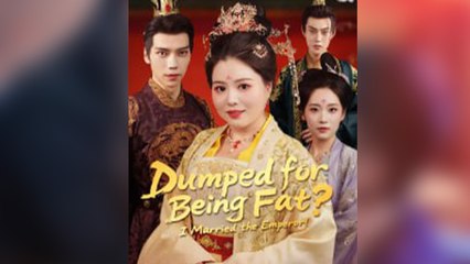 Dumped For Being Fat I Married The Emperor (2025) - FULL HD [Eng Sub]