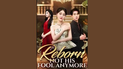 Reborn not his fool anymore - FULL MOVIES ENGLISH SUB
