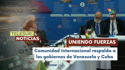 Crece la solidaridad internacional más voces respaldan a Venezuela y Cuba