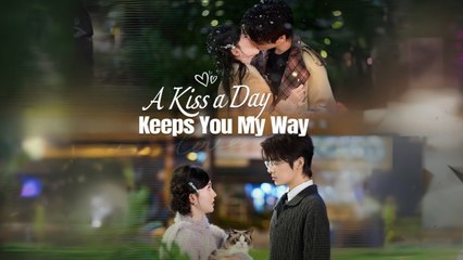 A Kiss a Day Keeps You My Way #Dramabox #shortfilm