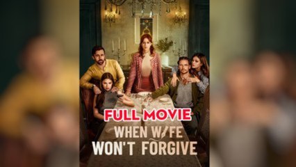 When Wife Won't Forgive S - Full Movie