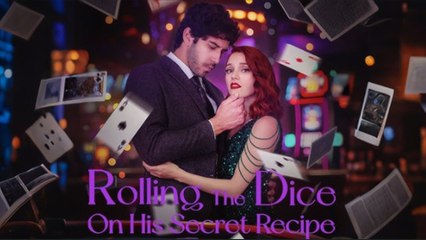Rolling The Dice On His Secret Recipe 2025 [ SHORT DRAMA | FULL ]
