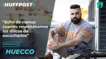 Huecco: "Echo de menos cuando reventábamos los discos de escucharlos"