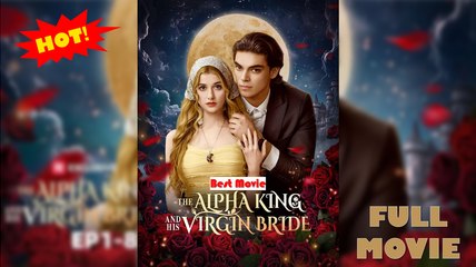 [NEW DRAMA] 🌕The Alpha’s Virgin Bride🌕 -Full Movie 2025