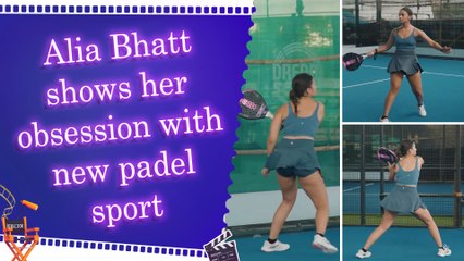 Alia Bhatt shares glimpses of her playing padel, calls it her new obsession