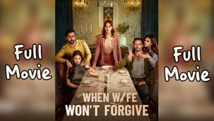 When Wife Won't Forgive