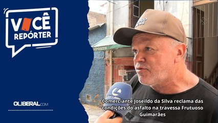 Comerciante Joseildo da Silva reclama das condições do asfalto na travessa Frutuoso Guimarães