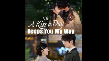 A Kiss a Day Keeps You My Way Full