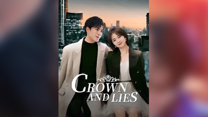 Crown and Lies full short drama