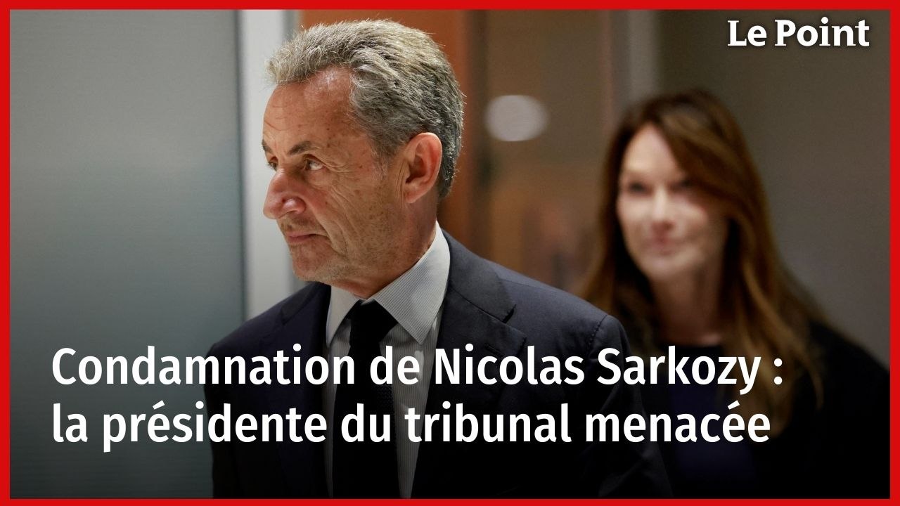 Condamnation de Nicolas Sarkozy : la présidente du tribunal menacée