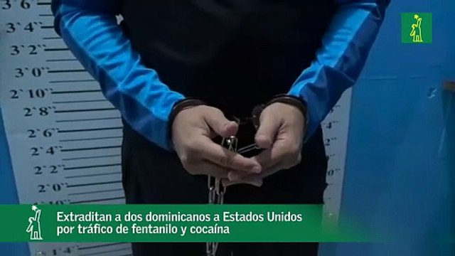 Extraditan a dos dominicanos a Estados Unidos por tráfico de fentanilo y cocaína