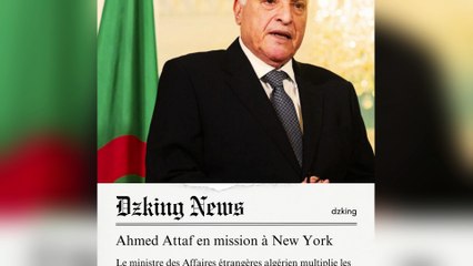 Ahmed Attaf à New York : l’Algérie renforce sa diplomatie internationale