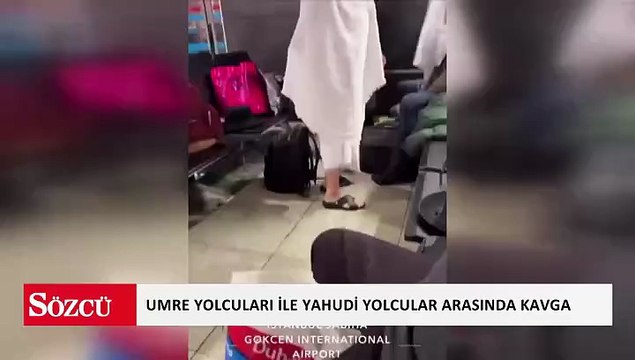 Sabiha Gökçen Havalimanı’nda Türk Umre yolcuları ile Yahudi yolcular arasında tartışma yaşandı