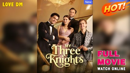My Three Knights (2025) - FULL  Dramabox