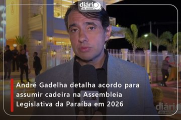 André Gadelha detalha acordo para assumir cadeira na Assembleia Legislativa da Paraíba em 2026