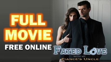 Fated Love With My Fiance’s Uncle (2025) - FULL HD [Eng Sub]