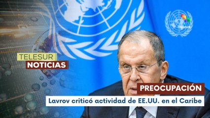 Lavrov criticó la actividad de EE.UU. cerca de Venezuela
