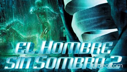 El hombre sin sombra 2 (2006) pelicula completa edpañol latino