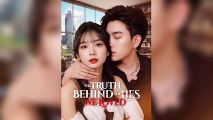 The Truth Behind The Lies We Loved