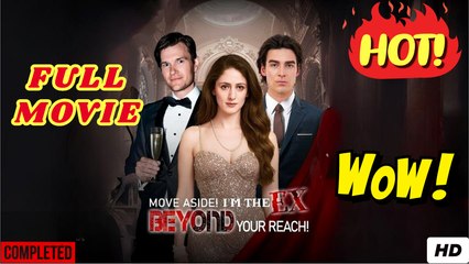 💛🍏 🔥  Move Aside! Im The Ex Beyond Your Reach! - Full Drama