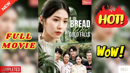 🔥 Bread Wins Gold Falls | Full English Sub Drama Movie (2025)